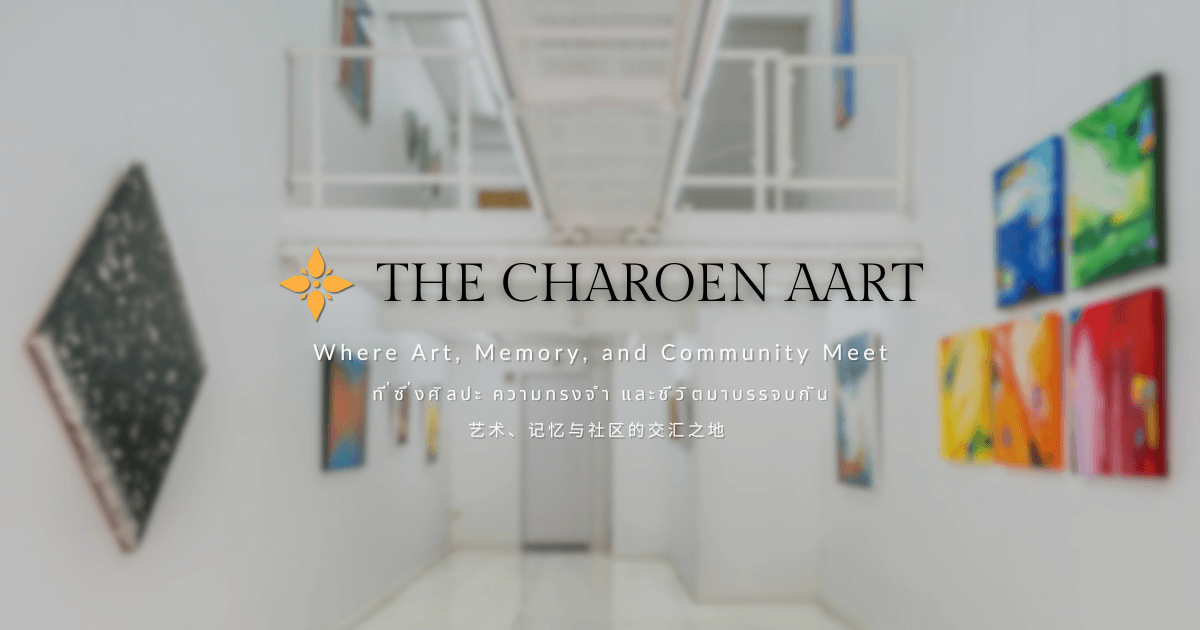 The Charoen AArt | Where Art, Memory, and Community Meet