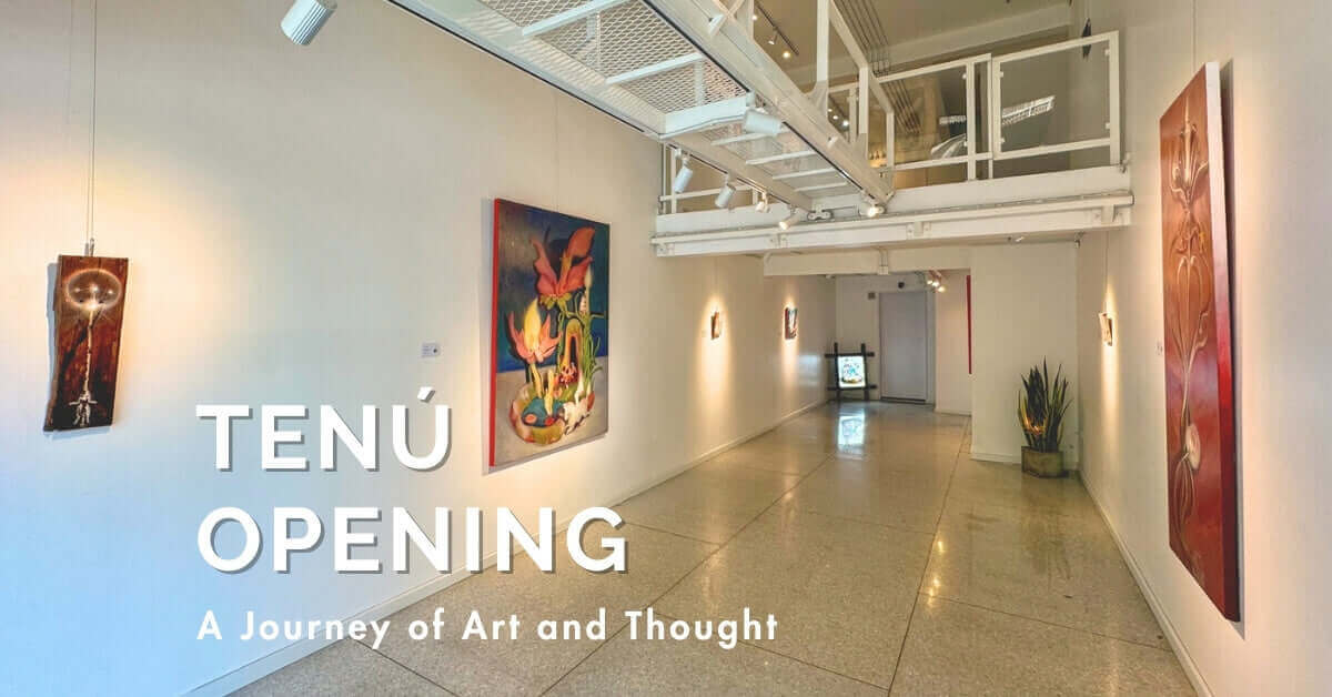 Exhibition hall showcasing TENÚ art pieces with a sign reading "TENÚ Opening: A Journey of Art and Thought" at The Charoen AArt.