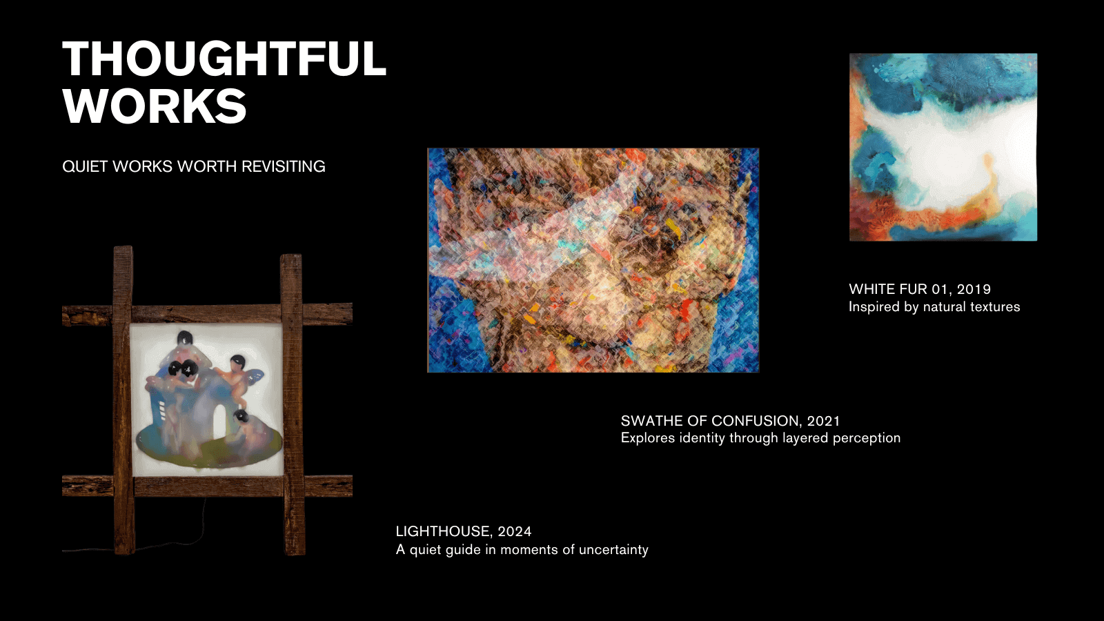 Collage of artworks titled 'Thoughtful Works' featuring 'White Fur 01', 'Swathe of Confusion', and 'Lighthouse' with descriptions.